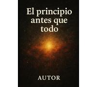 El Principio Antes que Todo: Antes del Tiempo