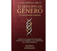 El Principio de Género: El Matrimonio Interior (La Alquimia del Ser)