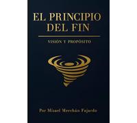 El principio del fin: Visión y propósito