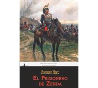 El prisionero de Zenda: Edición completa, anotada e ilustrada