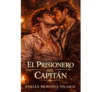 El prisionero del capitán: Un romance histórico MM de piratas entre abordajes, mapas y el rugido del mar (Corazones bajo bandera negra)