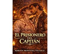 El prisionero del capitán: Un romance histórico MM de piratas entre abordajes, mapas y el rugido del mar (Corazones bajo bandera negra)
