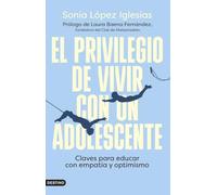 El privilegio de vivir con un adolescente: Claves para educar con empatía y optimismo: 349 (Imago Mundi)