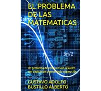 EL PROBLEMA DE LAS MATEMATICAS: Un problema de comprensión resuelto con dedicación y generando superación