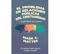 El problema de relaciones pblicas del cristianismo: ...y que hacer al respecto