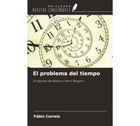 El problema del tiempo: En Agustín de Hipona y Henri Bergson