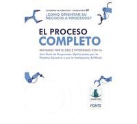 EL PROCESO COMPLETO - Revisado por el CEO e Integrado con IA: Cuaderno 01 de Ejercicios y de Consultoría: ¿Cómo orientar su negocio a procesos?