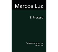 El Proceso: De la condenación a la redención