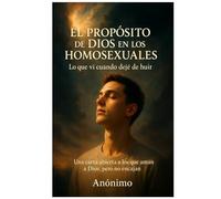 El Propósito de Dios en los Homosexuales: lo que vi cuando dejé de huir
