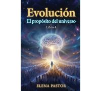 EL PROPÓSITO DEL UNIVERSO: EVOLUCIÓN