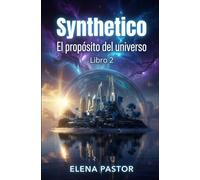 EL PROPÓSITO DEL UNIVERSO: SYNTHETICO: 3