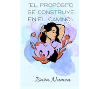 “El propósito se construye en el camino”