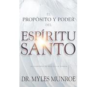 El propósito y el poder del Espíritu Santo: El Gobierno de Dios En La Tierra (Spanish Language Edition, Purpose and Power of the Holy Spirit (Spanish)