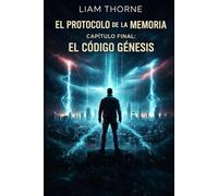 EL PROTOCOLO DE LA MEMORIA CAPITULO FINAL: EL CODIGO GENESIS: 3