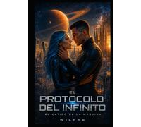 EL PROTOCOLO DEL INFINITO: EL LATIDO DE LA MAQUINA (the infinity protocol)