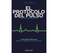 El Protocolo del Pulso: La Guía Completa de Protocolos para Optimizar la Variabilidad de la Frecuencia Cardíaca