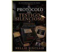 El protocolo del testigo silencioso: Un apasionante thriller psicológico de crímenes, mentiras, pruebas y un caso que se niega a permanecer oculto (El encubrimiento en papel)