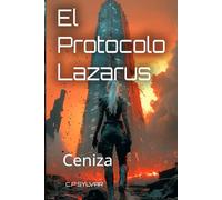 El Protocolo Lázarus: Ceniza: 3 (Sylvarcon 2049 - Español)
