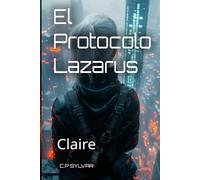 El Protocolo Lazarus: Claire: 1 (Sylvarcon 2049 - Español)