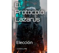 El Protocolo Lazarus: Génesis: Elección: 6 (Sylvarcon 2049 - Español)