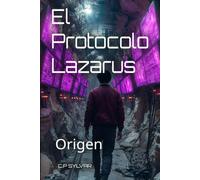 El Protocolo Lazarus Génesis: Origen (Sylvarcon 2049 - Español)