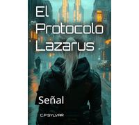 El Protocolo Lazarus Génesis: Señal: 4 (Sylvarcon 2049 - Español)