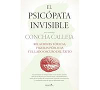 El psicópata invisible: Relaciones tóxicas, figuras públicas y el lado oscuro del éxito (Mi expediente favorito)