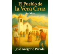 El pueblo de La Vera Cruz: libro de relatos