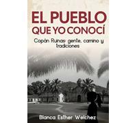 EL PUEBLO QUE YO CONOCÍ: Copán Ruinas: gente, camino y tradiciones