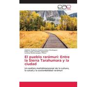 El pueblo rarámuri: Entre la Sierra Tarahumara y la ciudad