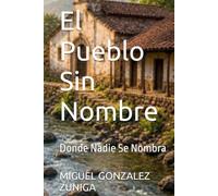 El Pueblo Sin Nombre: Donde Nadie Se Nombra