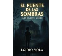 EL PUENTE DE LAS SOMBRAS: SAGA DEL ENTE - LIBRO II