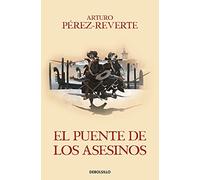 El puente de los asesinos / Cross the Assassin's Bridge: 7 (Las Aventuras del Capitán Alatriste)