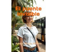 El puente invisible: Memorias de Claridad como guía turística en dos mundos (Puentes de Vida)
