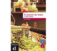 El puesto de fruta y otros relatos: Libro + CD (Nivel A2-B1)