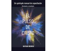 El pulso de Cristo: Un quíntuple manual de capacitación
