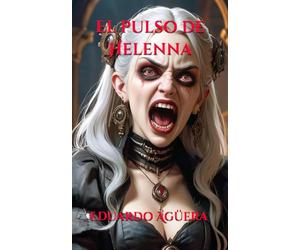 El pulso de Helenna: La muerte no el límite. Es solo el principio. (TERROR, ROMANCE SOBRENATURAL): 8 (Novelas sobrenaturales)