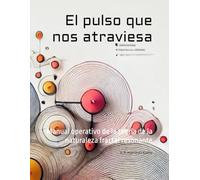 El pulso que nos atraviesa.: Manual operativo de la teoría de la naturaleza fractal resonante.