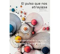 El pulso que nos atraviesa: manual operativo de la teoría de la naturaleza fractal resonante.