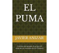 EL PUMA: Crónica de sangre, fe y las mil eras de un hombre en la Mixteca