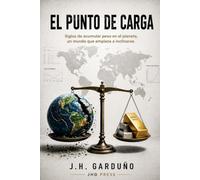 El punto de carga: Siglos de acumular peso en el planeta, un mundo que empieza a inclinarse.