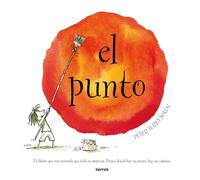 El punto (nueva edición): El clásico que nos recuerda que todo es empezar. Porque donde hay un punto, hay un camino. (Serres)