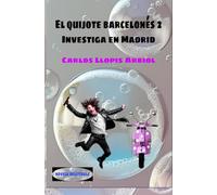 El quijote barcelonés 2 investiga en Madrid (El quijote barcelonés: Larzán Ciurana de Iberia)