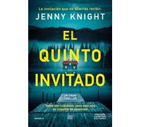 El quinto invitado. El thriller psicológico que arrasa en el Reino Unido. Cinco amigos, un secreto mortal y un culpable.