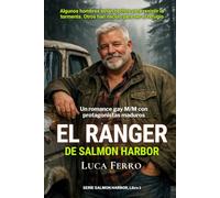 EL RANGER DE SALMON HARBOR: Un romance gay M/M con protagonistas maduros, Una historia de amor, refugio y segundas oportunidades (LOS HOMBRE DE SALMON HARBOR)