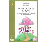 El rastro en el parque: El método científico con la pandilla de las batas blancas: 6 (Alba y Mayo)