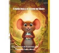 El Ratón Roco y el Secreto del Dinero: Una Aventura de Economía para Pequeños Exploradores