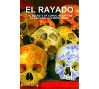 EL RAYADO, THE SECRETS OF CONGO INITIATIONS, PALO MAYOMBE, PALO MONTE, KIMBISA