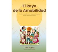 El Rayo de la Amabilidad: Una historia sobre cómo los pequeños gestos pueden iluminar el mundo