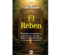 El Reben: Mensajes terapéuticos para sanar vínculos, dejar el autoabandono y recuperar tu poder